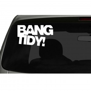 'Bang Tidy' Car/Van/Window Decal Sticker